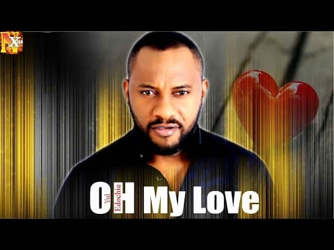Oh My Love [Starr. Yul Edochie]