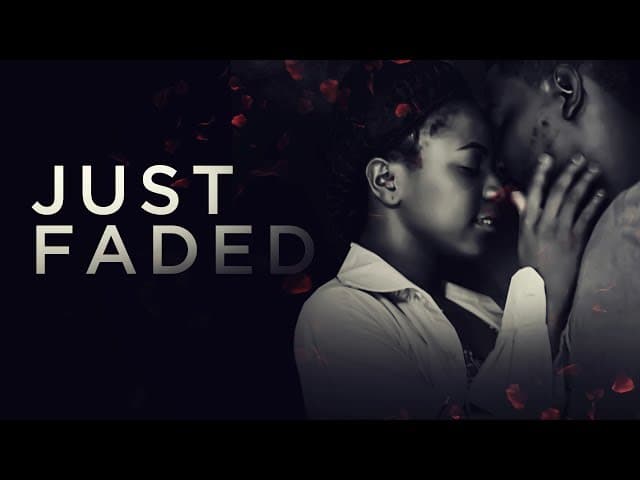 Just Faded - [Starr. Adeola Agunbiade & Gbenga Olusola]