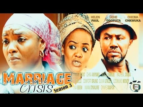 Marriage Crisis (Pt. 3) [Starr. Uche Odoputa, Ebere Okaro Onyiuke, Chioma Chukwuka, Helen Paul]
