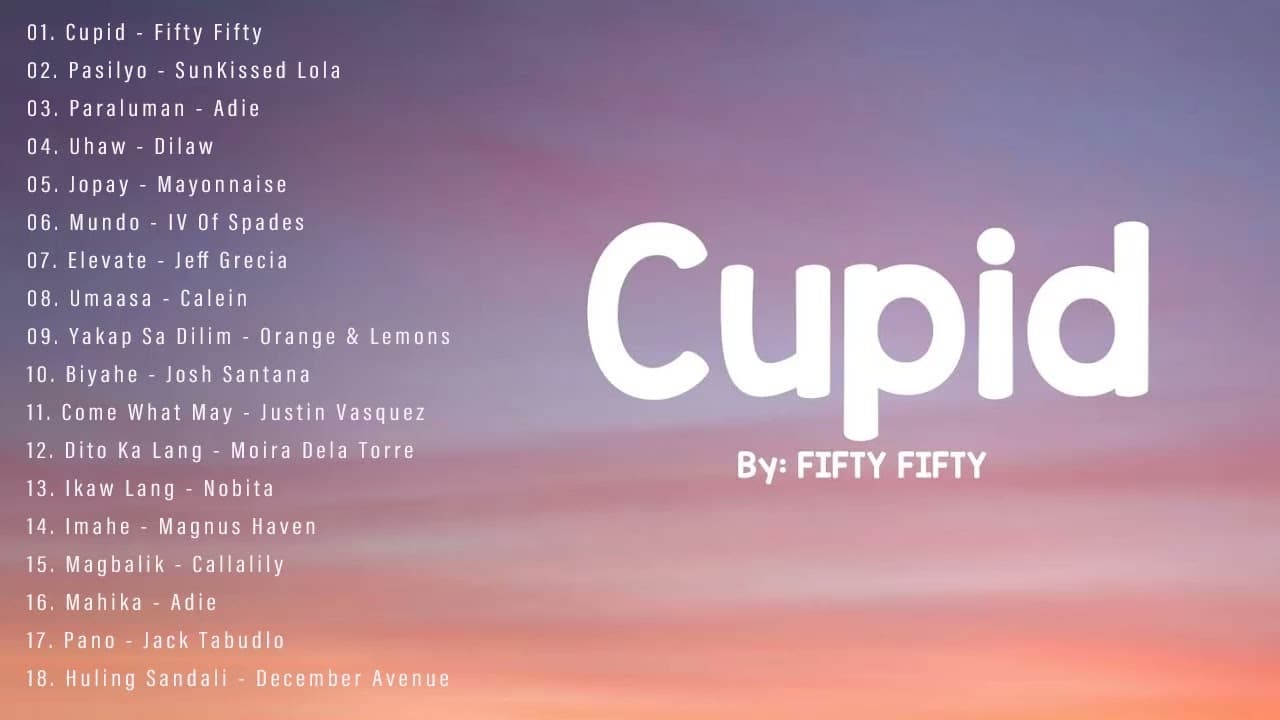 CUPID - FIFTY FIFTY  OPM Chill Songs - Adie, Moira, Arthur Nery, Nobita, ...(Mix)