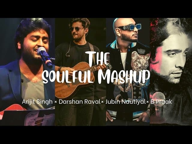 The soulful mashup-Arijit Singh,Darshan Raval,Jubin Nautiyal,B Praak,Atif Aslam #soulful2023