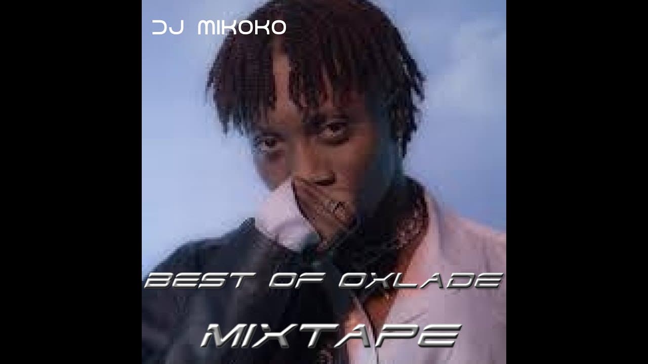 DJ MIKOKO BEST OF OXLADE