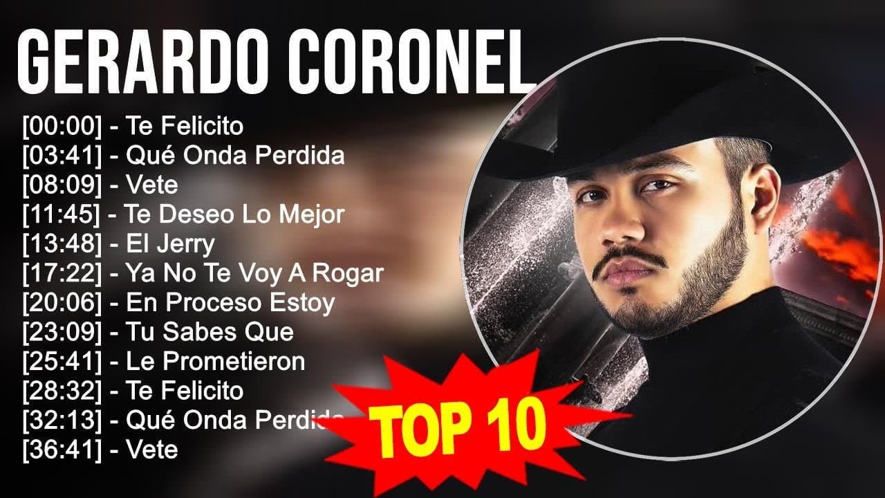 Gerardo Coronel 2023 - 10 Grandes Exitos - Te Felicito, Qué Onda Perdida, Vete, Te Deseo Lo Mejor