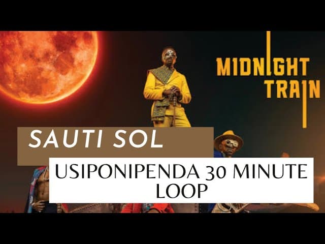 Usiponipenda nitapendwa na nani 30 minutes Loop version (Feel My Love Sauti Sol)