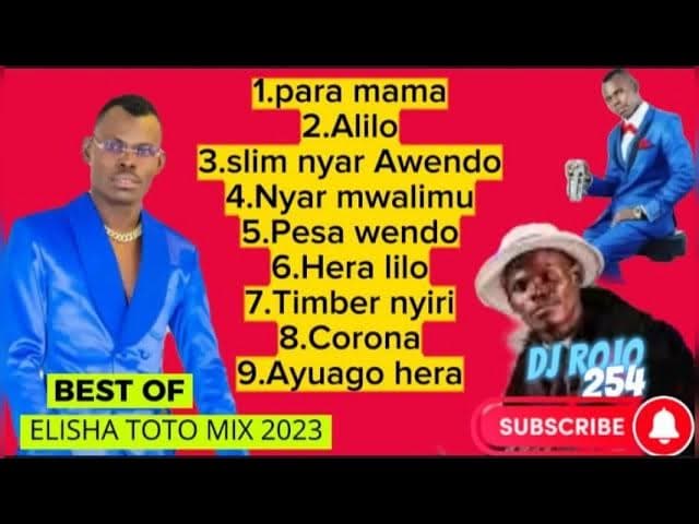 BEST OF ELISHA TOTO OHANGLA MIX 2023 |PARA MAMA|ALILO|NYAR MWALIMU|AYUAGO HERA|HERA FT DJ ROJO 254