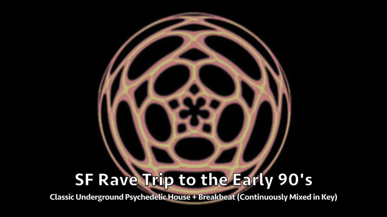 SF Rave Trip to the Early 90's [DJ Mix - Classic Underground Psychedelic House & Breakbeat]