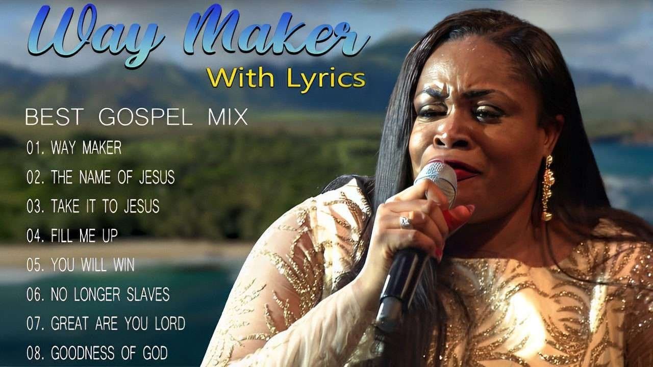 Way Maker Lyrics - Best Gospel Mix With Lyrics ⚡The Best Songs Of  With Lyrics ⚡ Sinach, Cece winans