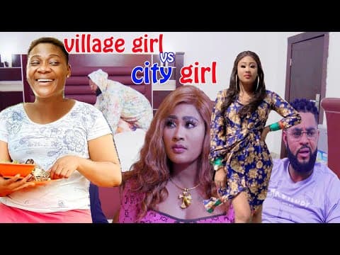 city girl vs village girl  (complete new movie)- mercy johnson 2022 latest nigerian movie