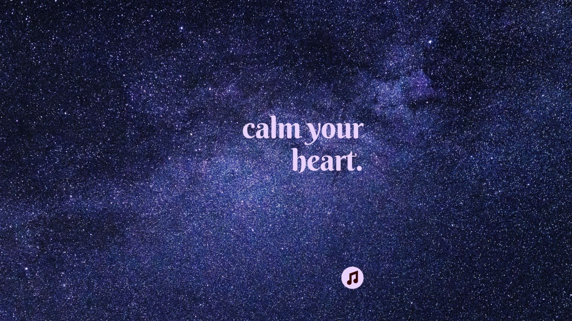 calm your heart.