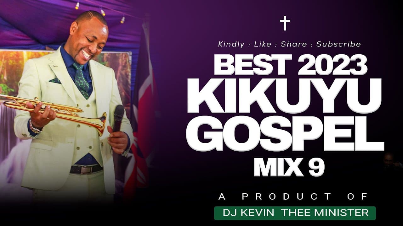 BEST KIKUYU GOSPEL MIX IN 2023 -DJ KEVIN THEE MINISTER