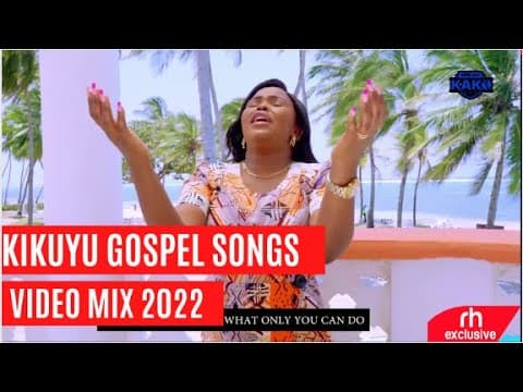 BEST OF KIKUYU GOSPEL MIX 2022 - By Dj Kako   Kigooco Mix /RH EXCLUSIVE