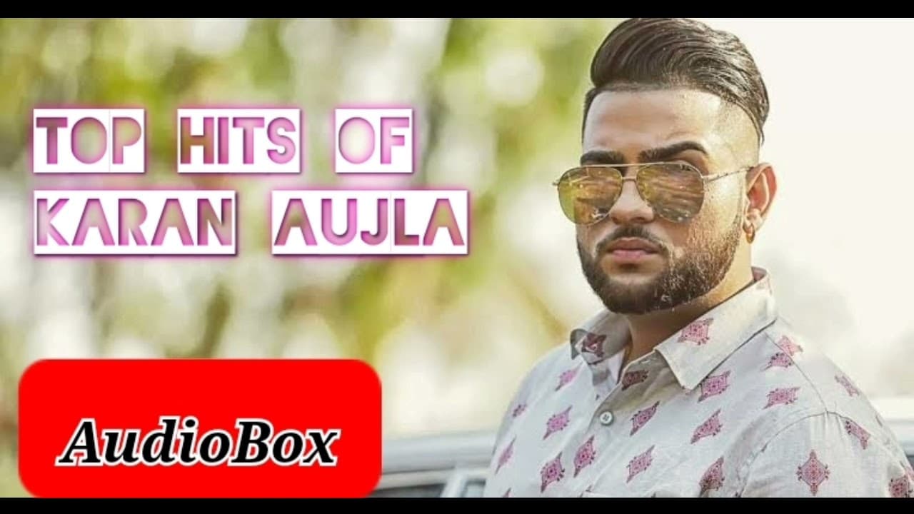 Karan Aujla All Hit Songs🔥 || Best songs of Karan Aujla || Top 20 songs of Karan Aujla || AudioBox