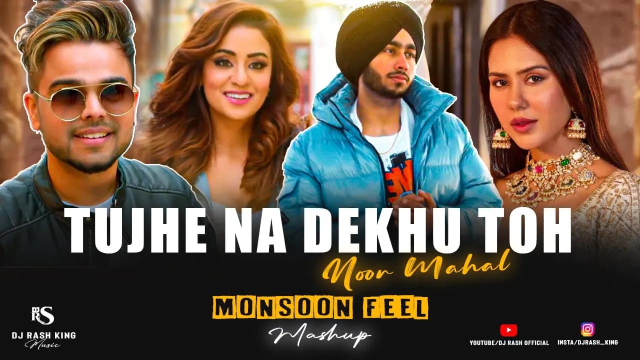 Tujhe Na Dekhu Toh X | Noor Mahal | - Monsoon Feel Mashup | Shubh Ft. Prophec | Dj Rash King |