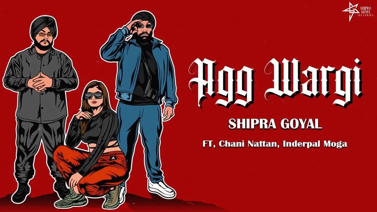 Agg Wargi - Shipra Goyal | Ft Chani Nattan, Inderpal Moga | Mad Mix | Latest Punjabi Songs 2024