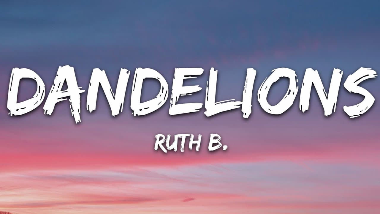 Ruth B. - Dandelions (Lyrics)
