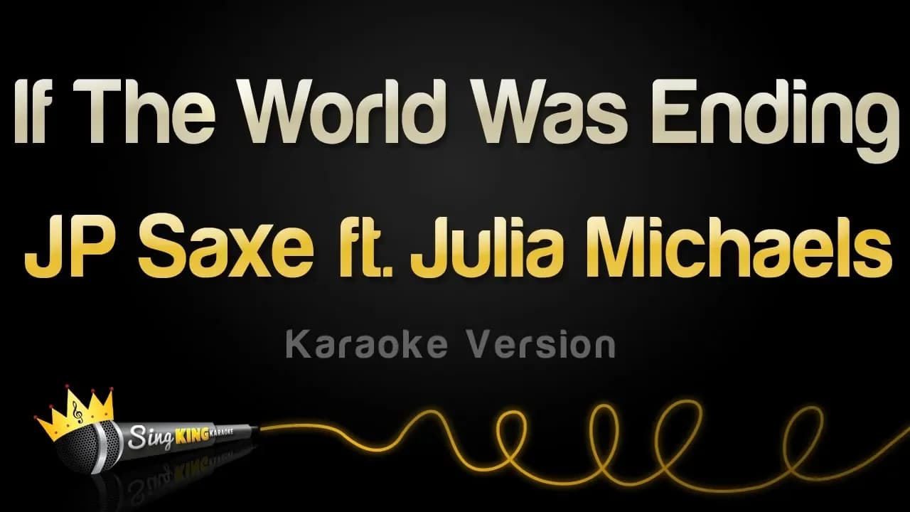 JP Saxe - If The World Was Ending ft. Julia Michaels (Karaoke Version)