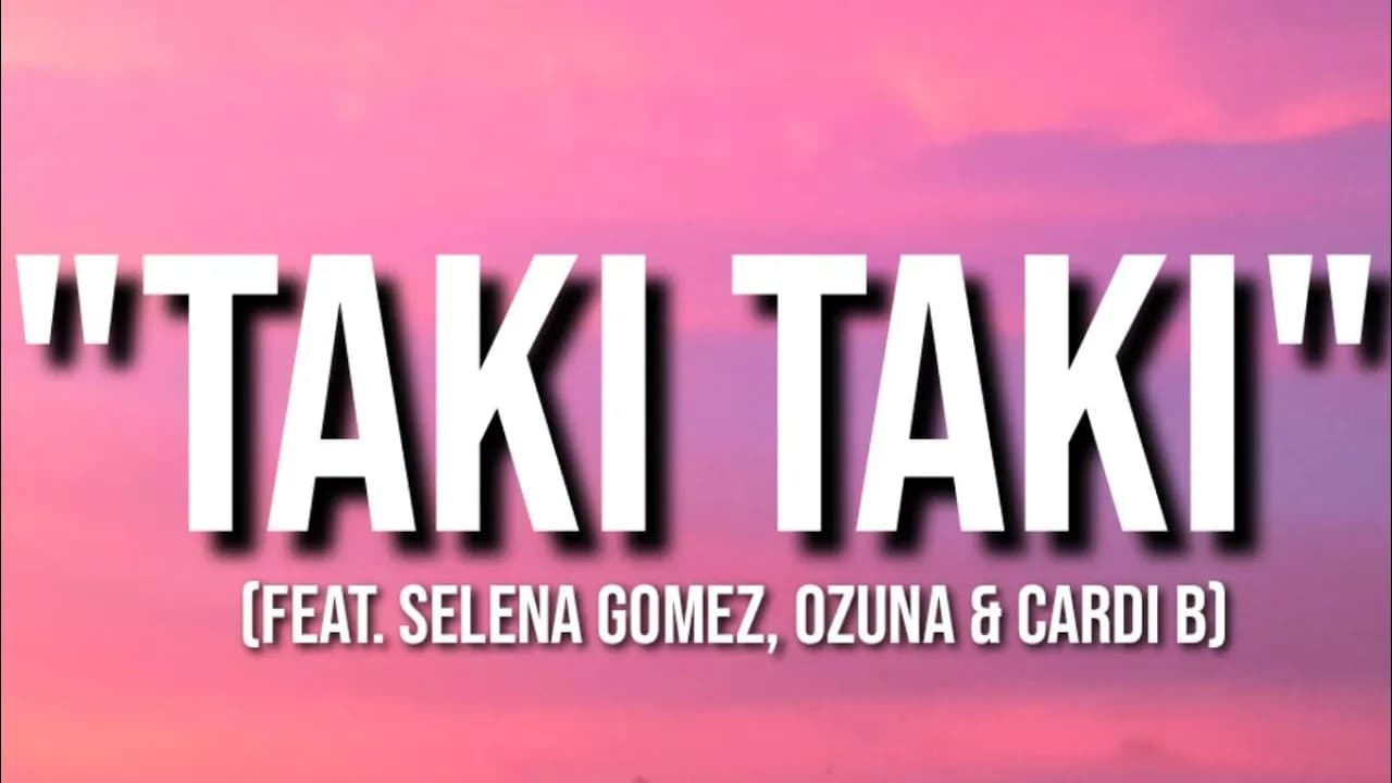 Taki Taki - DJ snake ft. Selena Gomez, Ozuna & Cardi B (lyrics).