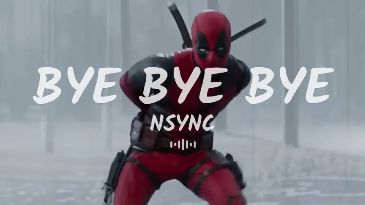 NSYNC - Bye Bye Bye X Deadpool (Lyrics)