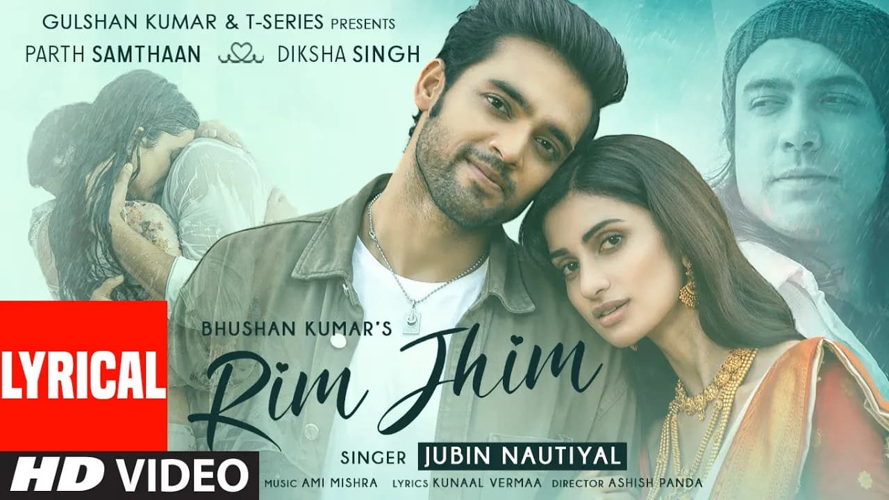 Rim Jhim (Lyrical) | Jubin Nautiyal | Ami Mishra | Parth S, Diksha S | Kunaal V | Ashish P