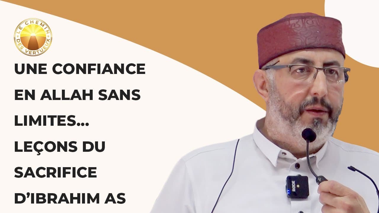 Une Confiance en Allah sans limites... Leçons du sacrifice d’Ibrahim AS