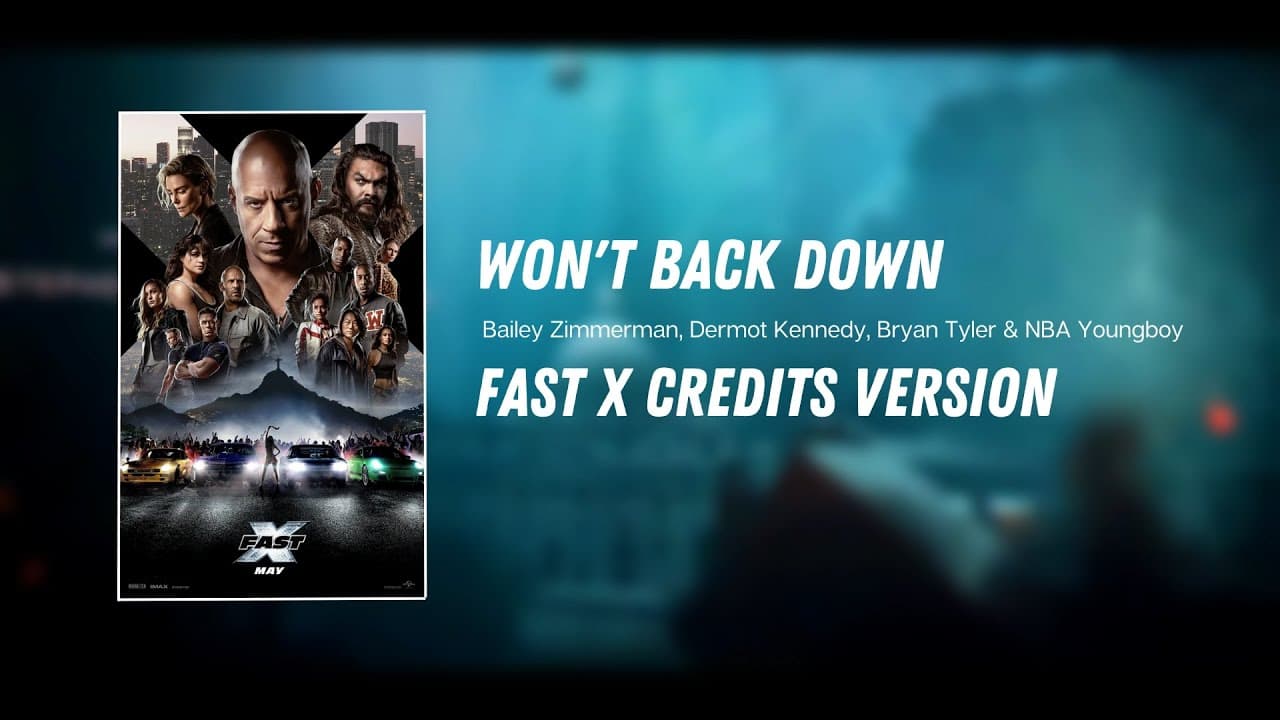 Won't Back Down - Bailey Zimmerman, Dermot Kennedy, Bryan Tyler & Youngboy FAST X CREDITS VERSION
