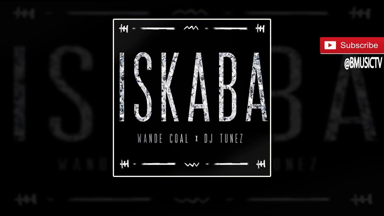 Wande Coal x DJ Tunez - Iskaba (OFFICIAL AUDIO 2016)