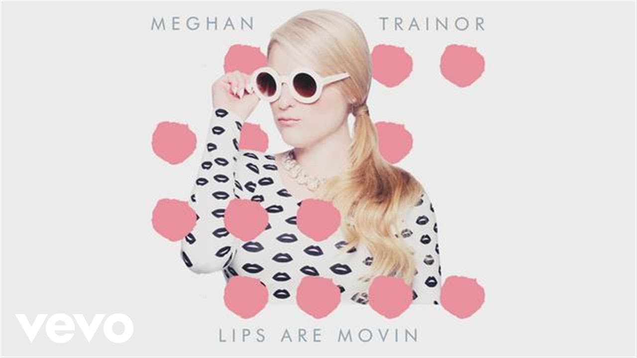 Meghan Trainor - Lips Are Movin (Official Audio)