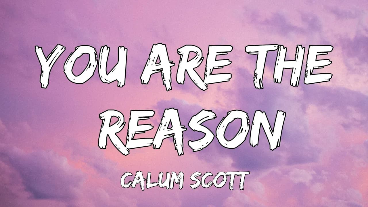 You Are The Reason - Calum Scott (Lyrics) | Christina Perri, James Arthur | A Playlist