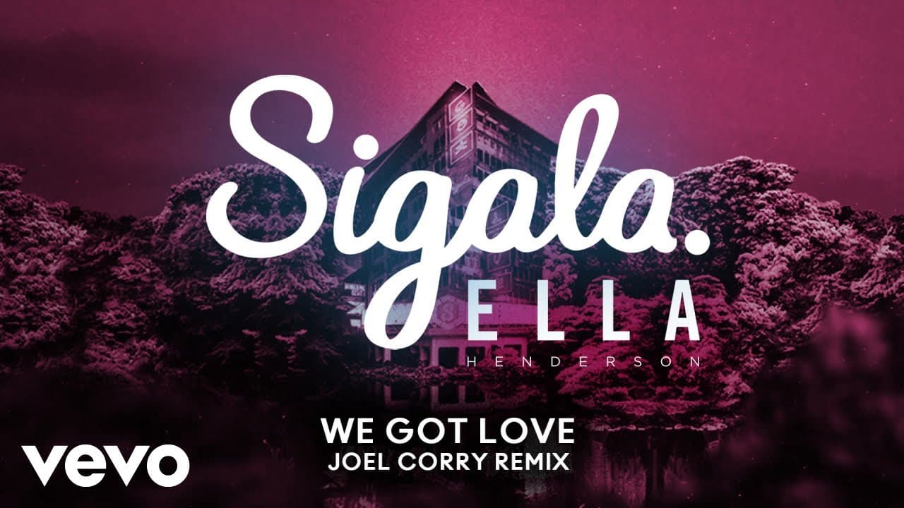 Sigala - We Got Love (Joel Corry Remix) [Audio] ft. Ella Henderson