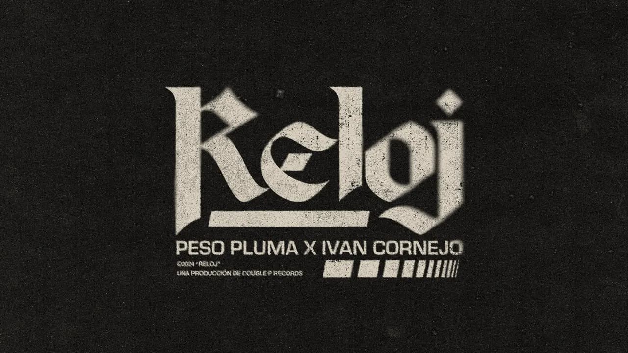 RELOJ (Lyric Video) - Peso Pluma, Iván Cornejo