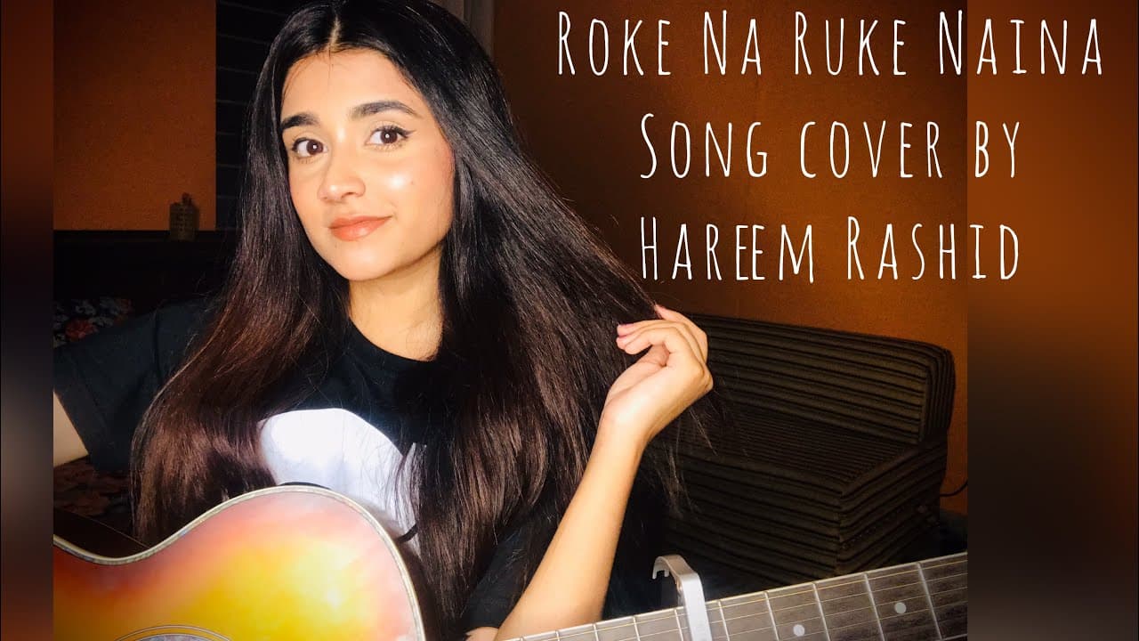 Roke na Ruke Naina | Cover | Hareem Rashid | Arijit Singh