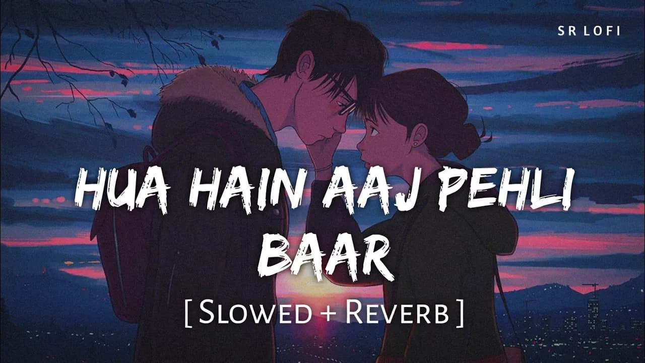 Hua Hain Aaj Pehli Baar - Lofi (Slowed + Reverb) | Armaan Malik, Palak Muchhal | SR Lofi