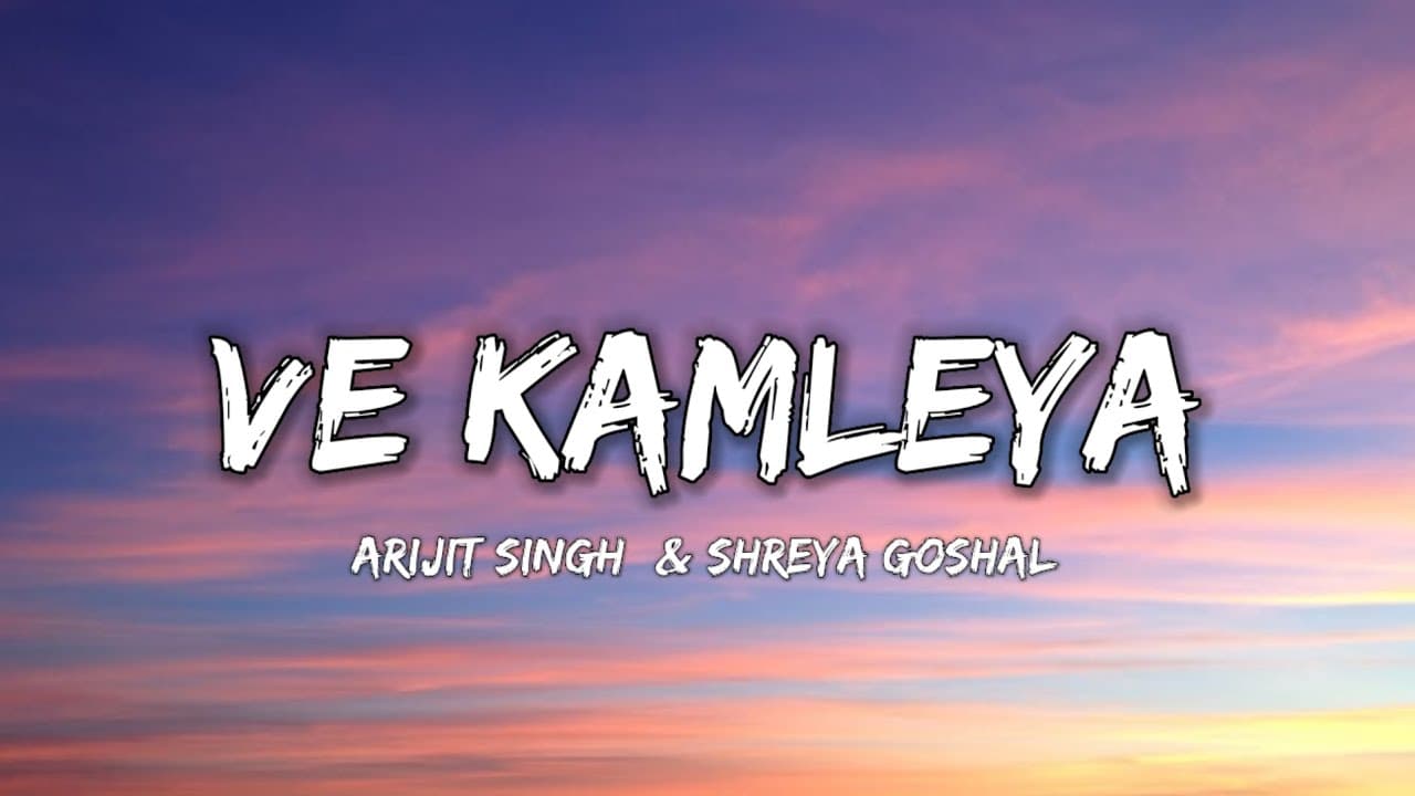 VE KAMLEYA - ARIJIT SINGH &  SHREYA GOSHAL ( Lyrics ) | Lyrical 7