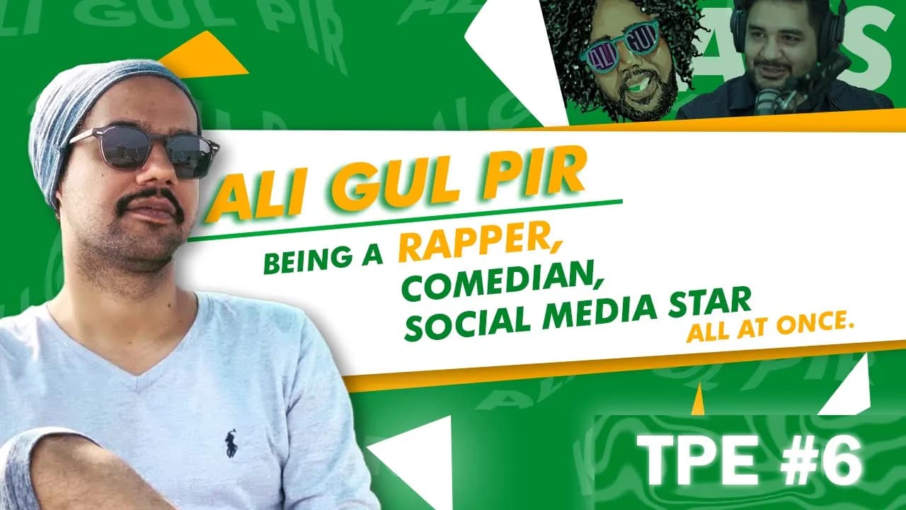 TPE #006 - Ali Gul Pir - Comedian/Social Media Star/Rapper