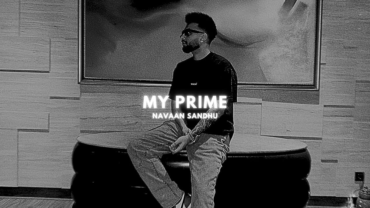 My Prime - Navaan Sandhu (Slowed Reverb)