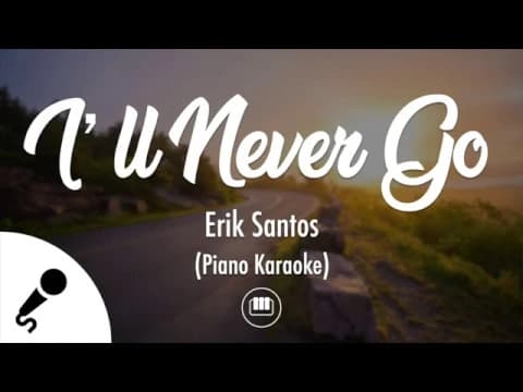 I'll Never Go - Erik Santos (Piano Karaoke)