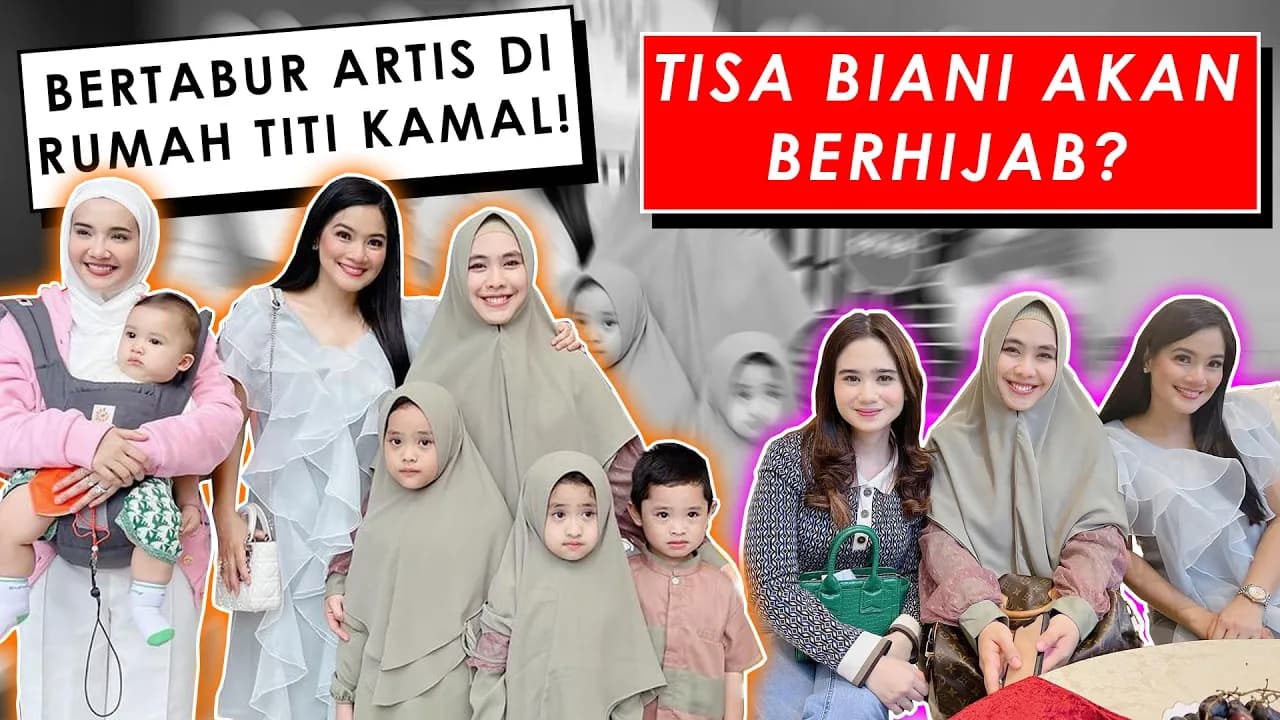 KE RUMAH TITI KAMAL, ANAK-ANAK NYEBURR! TISSA BIANI MAU BERHIJAB!