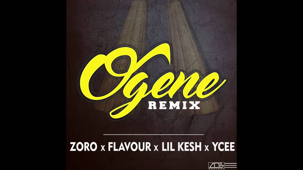 OGENE (REMIX)- Zoro ft Flavour | Lil Kesh | YCEE
