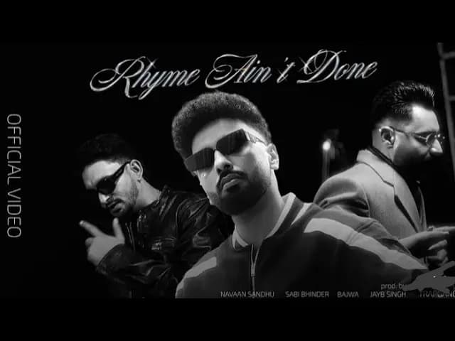 Rhyme Ain't Done ( Video ) Navaan Sandhu Ft Sabi Bhinder / Bajwa | Jay B Singh