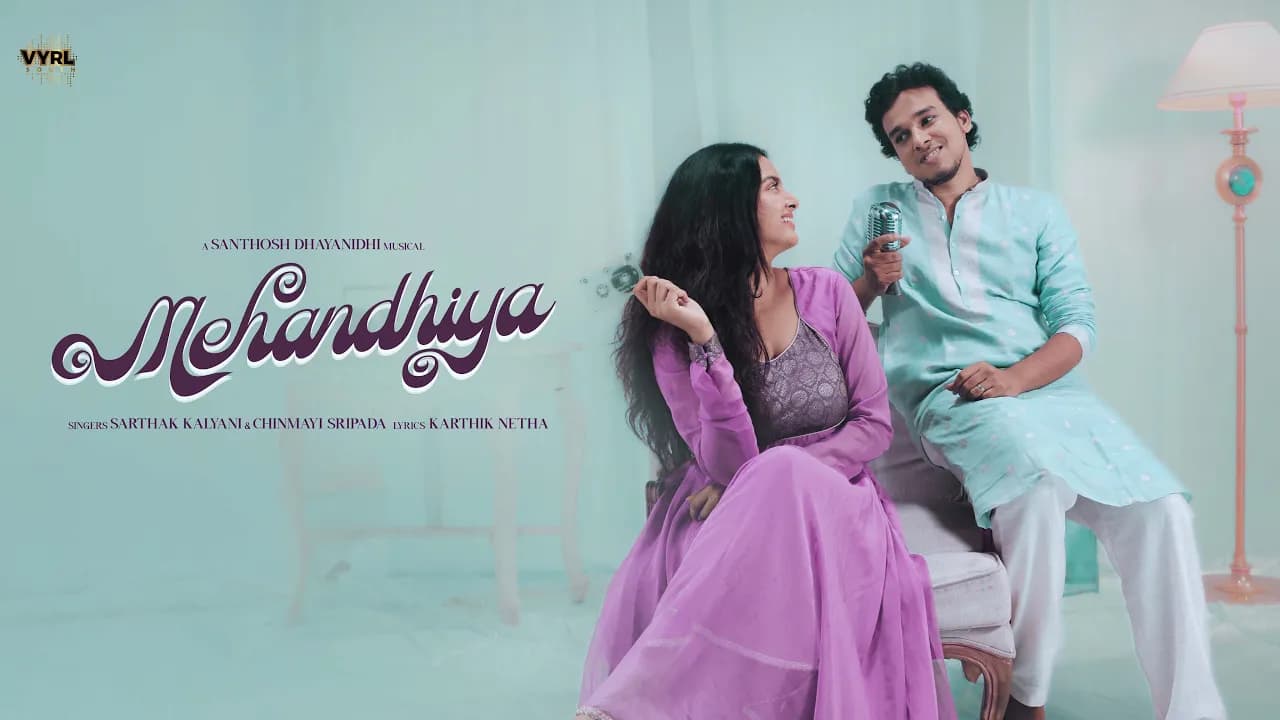 Mehandhiya - Music Video | Santhosh Dhayanidhi | Chinmayi | Sarthak | Namritha MV | VYRL South