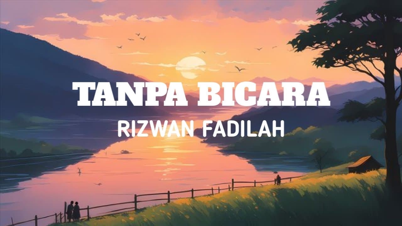 Rizwan Fadilah - Tanpa Bicara (Video Lirik Lagu)