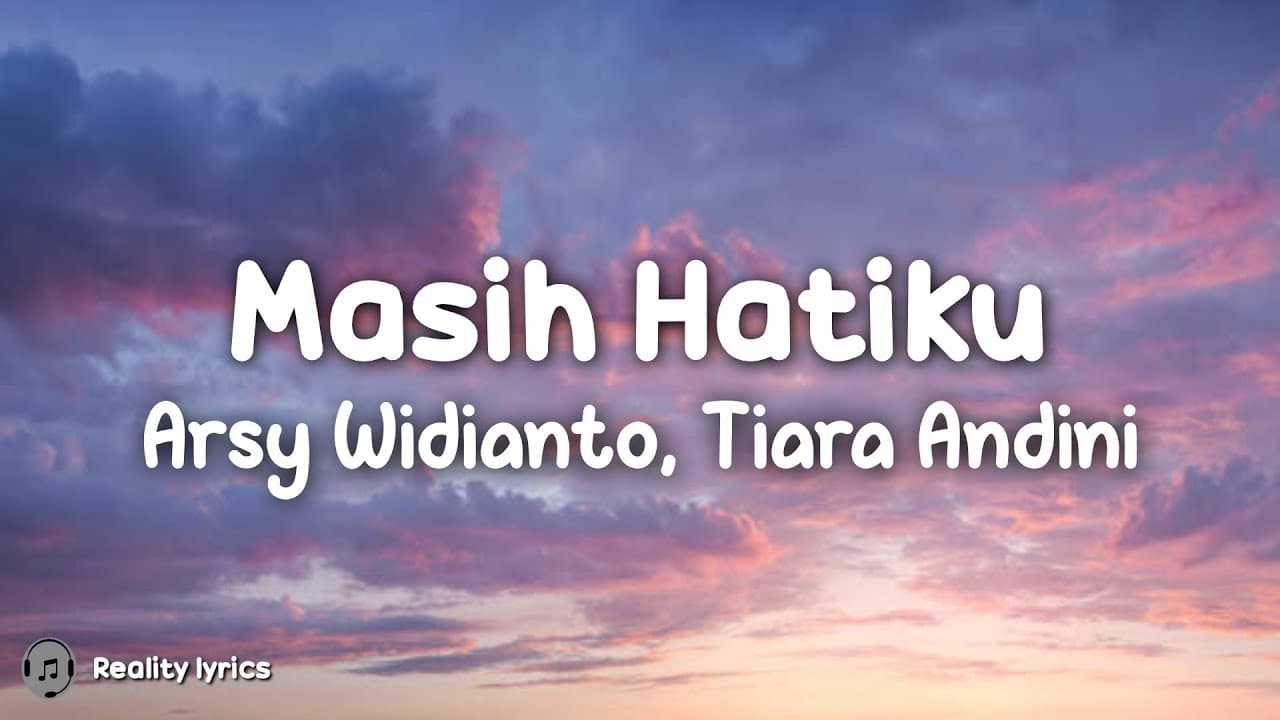 Masih Hatiku - Arsy Widianto, Tiara Andini (Lirik Lagu) ~ Ku Cemburu Namun Hanya Sebatas Itu