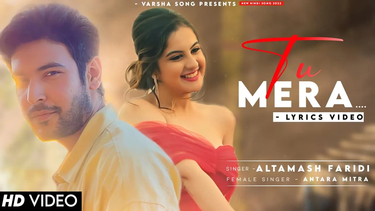 Tu Mera Tu Mera Bas Mera Hai Mera (LYRICS) Altamash Faridi | Shivin N, Tunisha S | Antara Mitra
