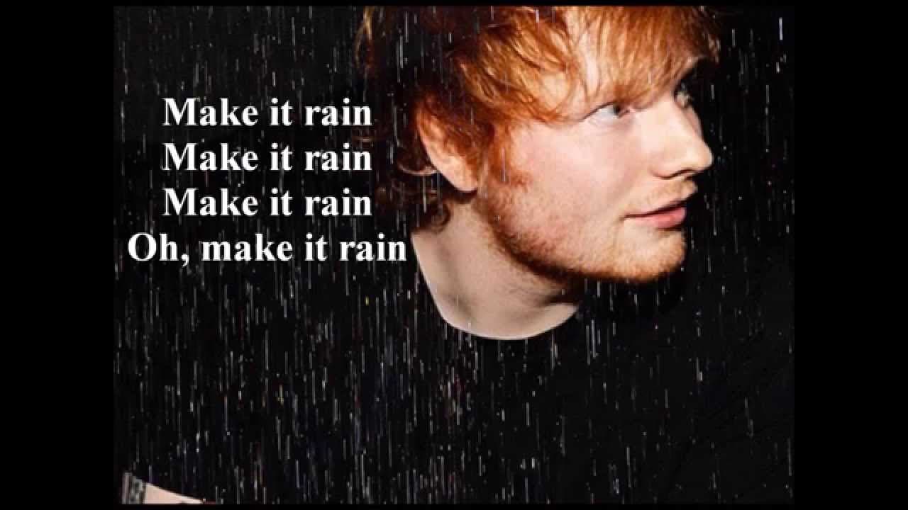 Ed Sheeran - Make it rain Lyrics