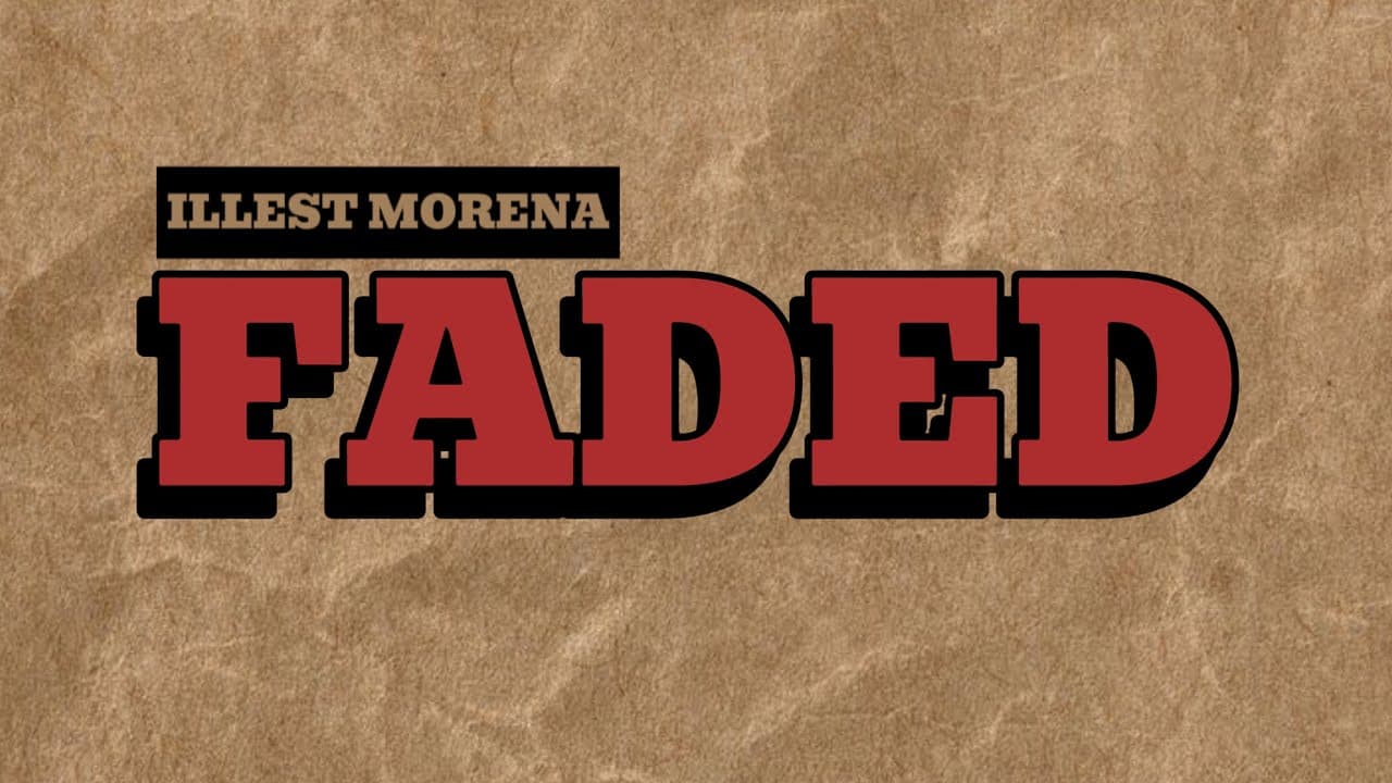 Illest Morena - Faded (Lyric Video)