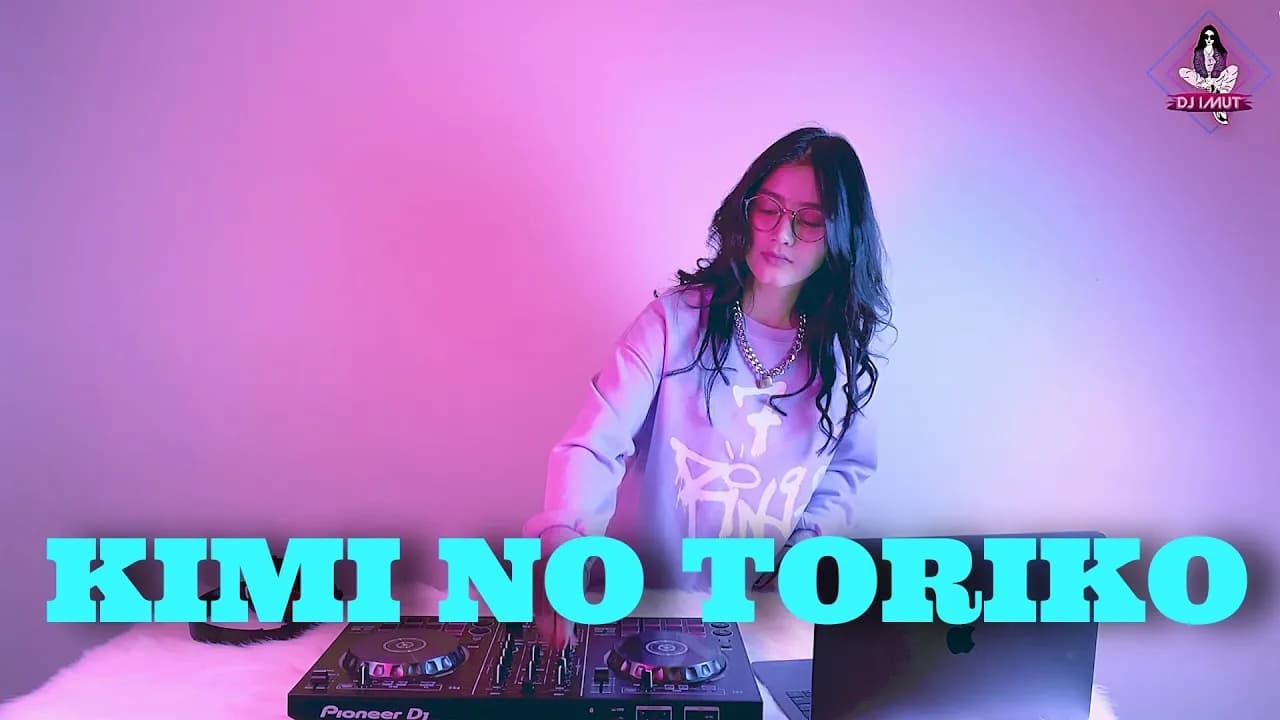KIMI NO TORIKO (REMIX DJ IMUT) GHEA YOUBI