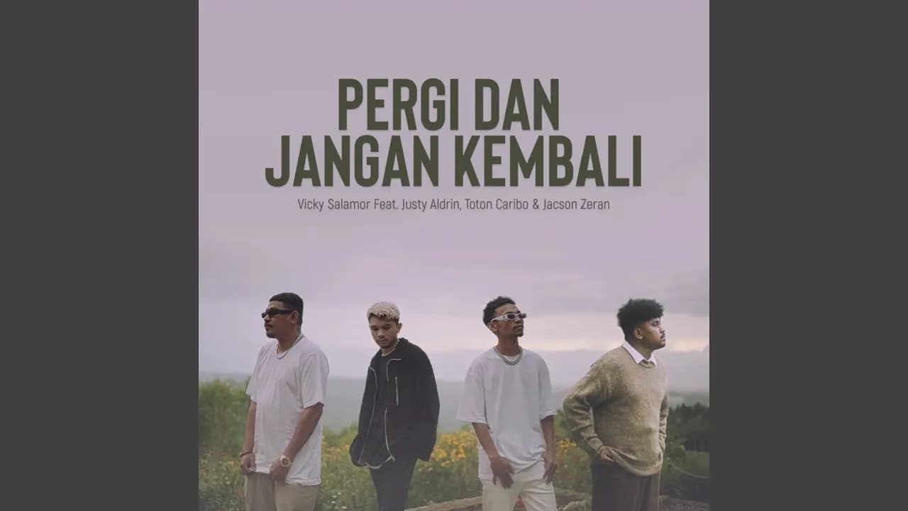 Pergi Dan Jangan Kembali