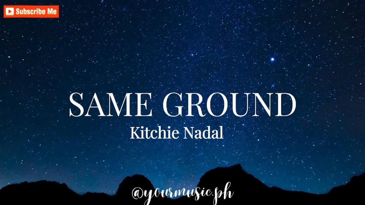 SAME GROUND - Kitchie Nadal (Lyrics)