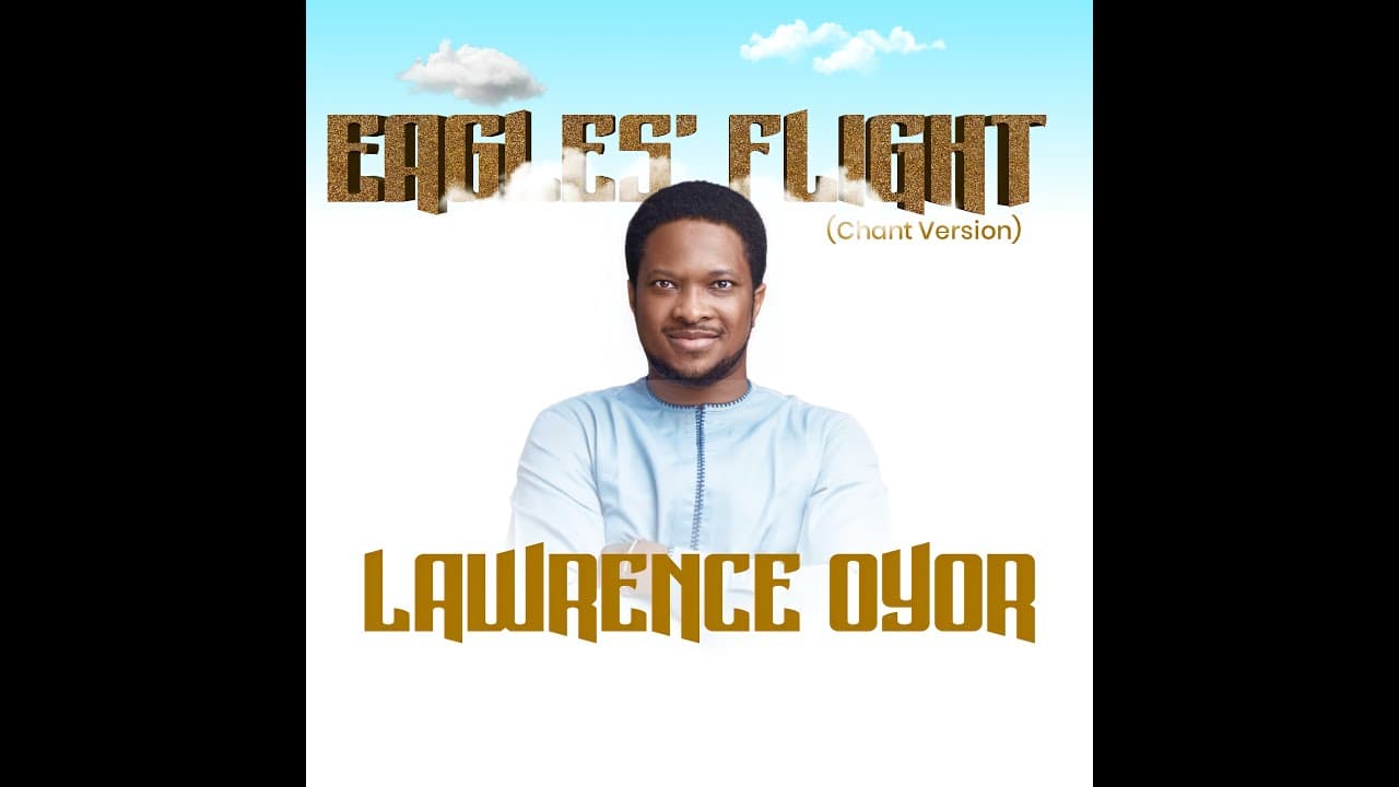 EAGLE'S FLIGHT(CHANT VERSION) ||LAWRENCE OYOR