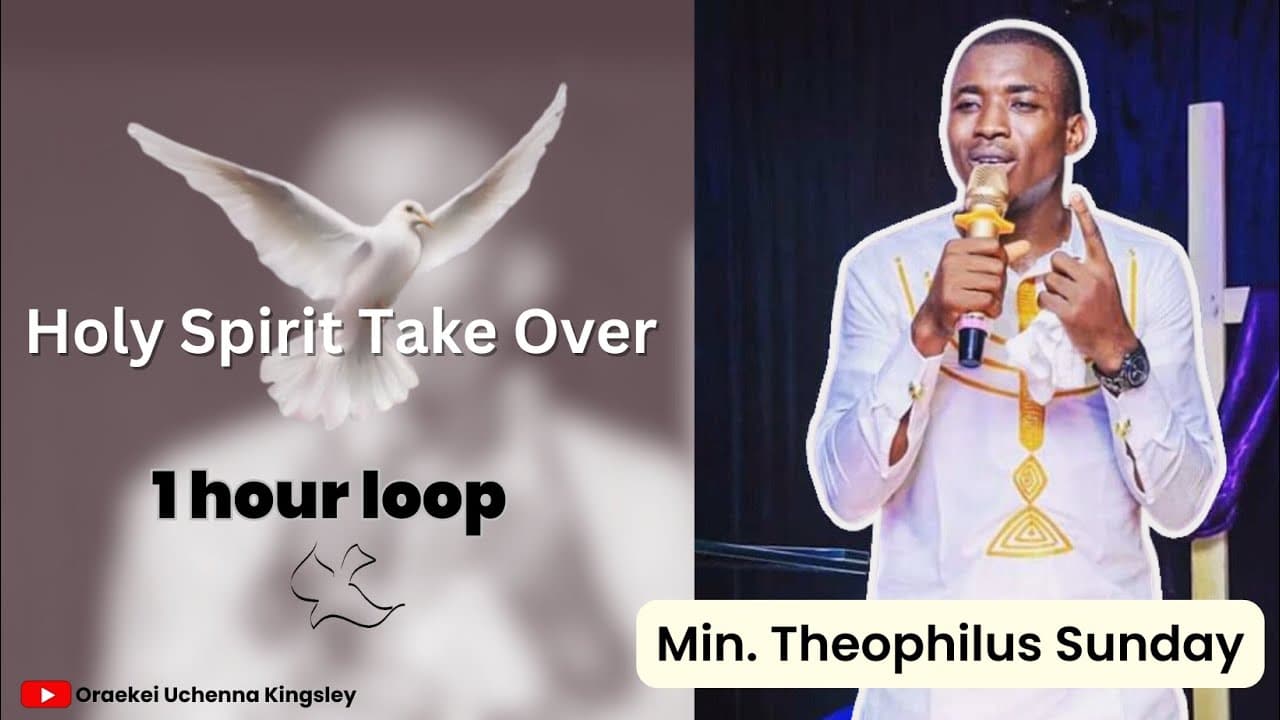 Holy Spirit Take Over  ||  Theophilus Sunday || 1 hour loop